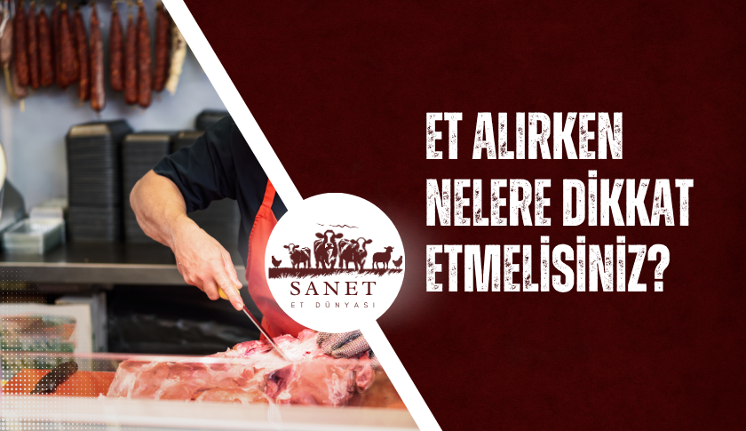 Et Alırken Nelere Dikkat Etmelisiniz?